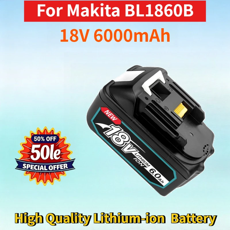 

Newest 18V 6000mAh Rechargeable Lithium-ion Battery for Makita BL1860B BL1860 BL1850 DC18RF High Quality Replacement Battery