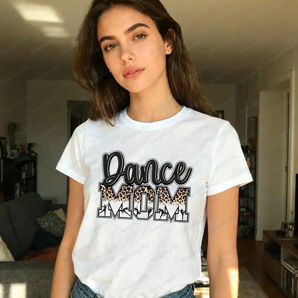 Dance Mom Shirt Mom Life TShirt Cute Mothers Day Gift T-shirt Creative Design Streetwear Dance Enthusiast Dancer Women Tee Tops