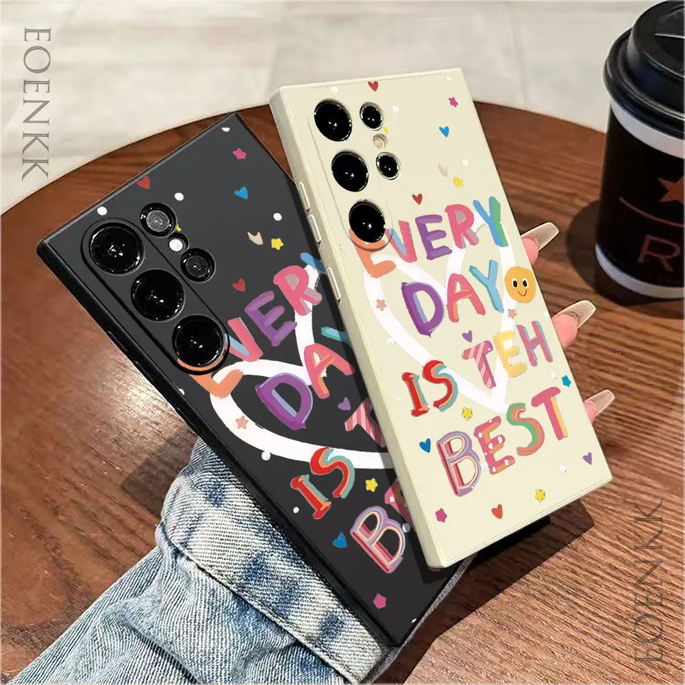 Every Day Is The Best Phone Case For Samsung Galaxy S24 S23 S22 S21 S20 Ultra Plus FE A32 A33 A34 A52 A53 A54 A71 A72 A73 5G Cov