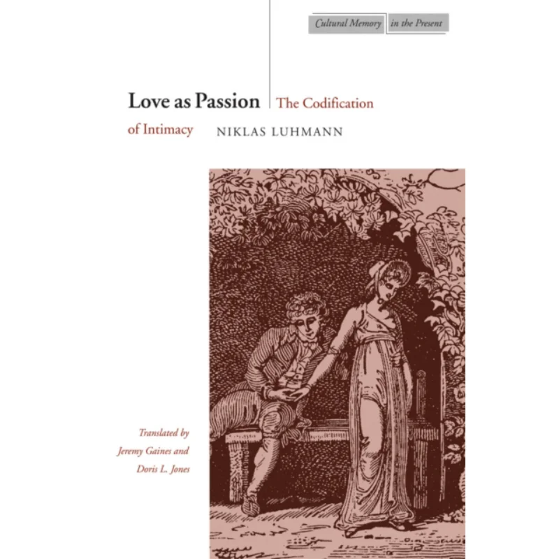 

Любовь как страсть Кодификация интимной близости Niklas Luhmann Университет Стэнфорда Пресс 9780804732536 Книга