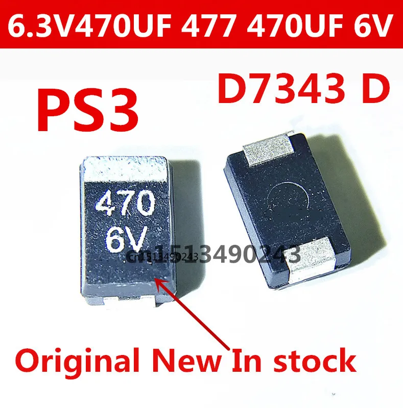 Original 10pcs/ 6.3V470UF 477 470UF 6V D7343 D PS3 Tantalum Capacitor New In stock