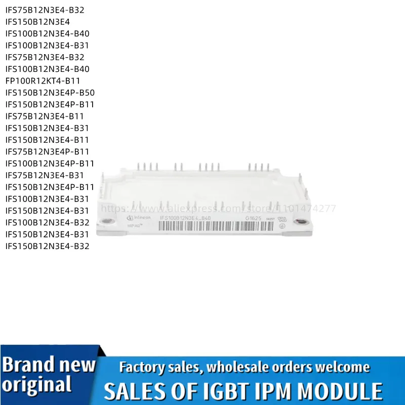 

IFS150B12N3E4 IFS100B12N3E4-B40 IFS100B12N3E4-B31 IFS75B12N3E4-B32 IFS100B12N3E4-B40 FP100R12KT4-B11 Power Module IGBT Module