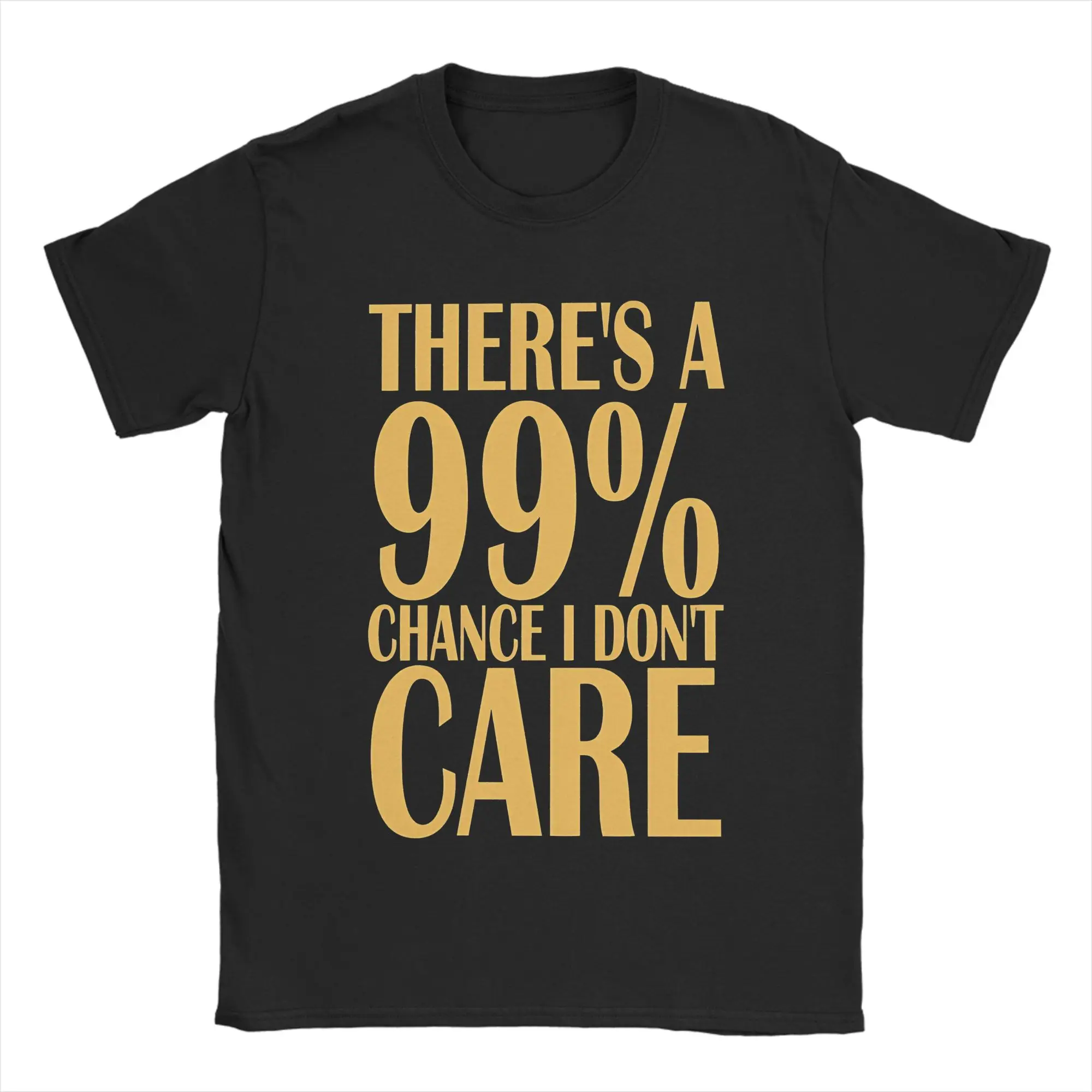 There is a 99% Chance I Don't Care Funny Sarcastic Design T Shirt for Men Cotton Funny T-Shirts Crew Neck  Tee Shirt Clothes