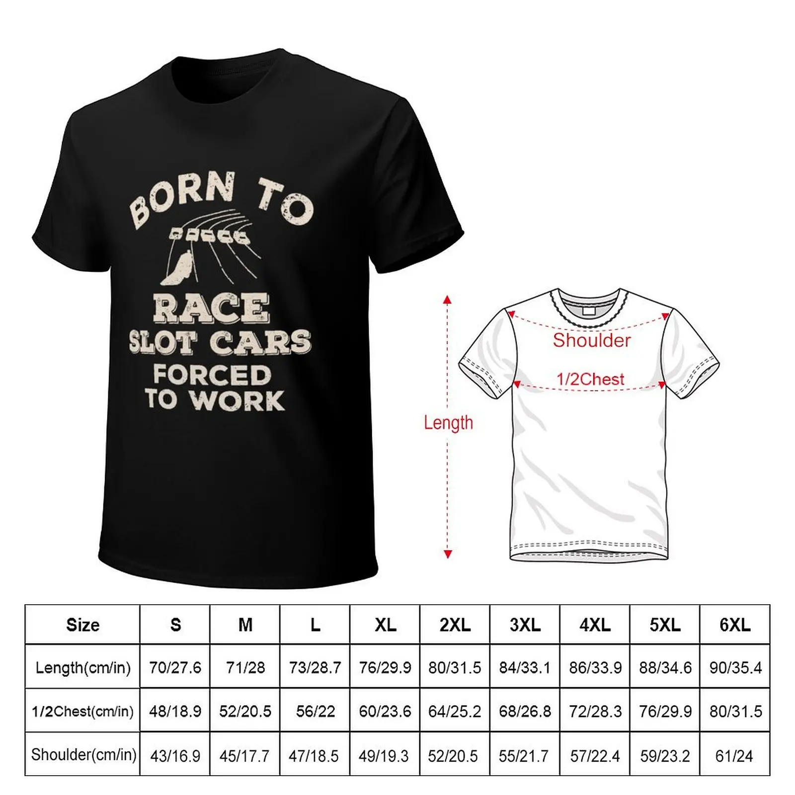 Born To Race Slot Cars, Forced To Work Funny Gift For Slot Car Racers T-Shirt plus size tops tees customs mens clothes