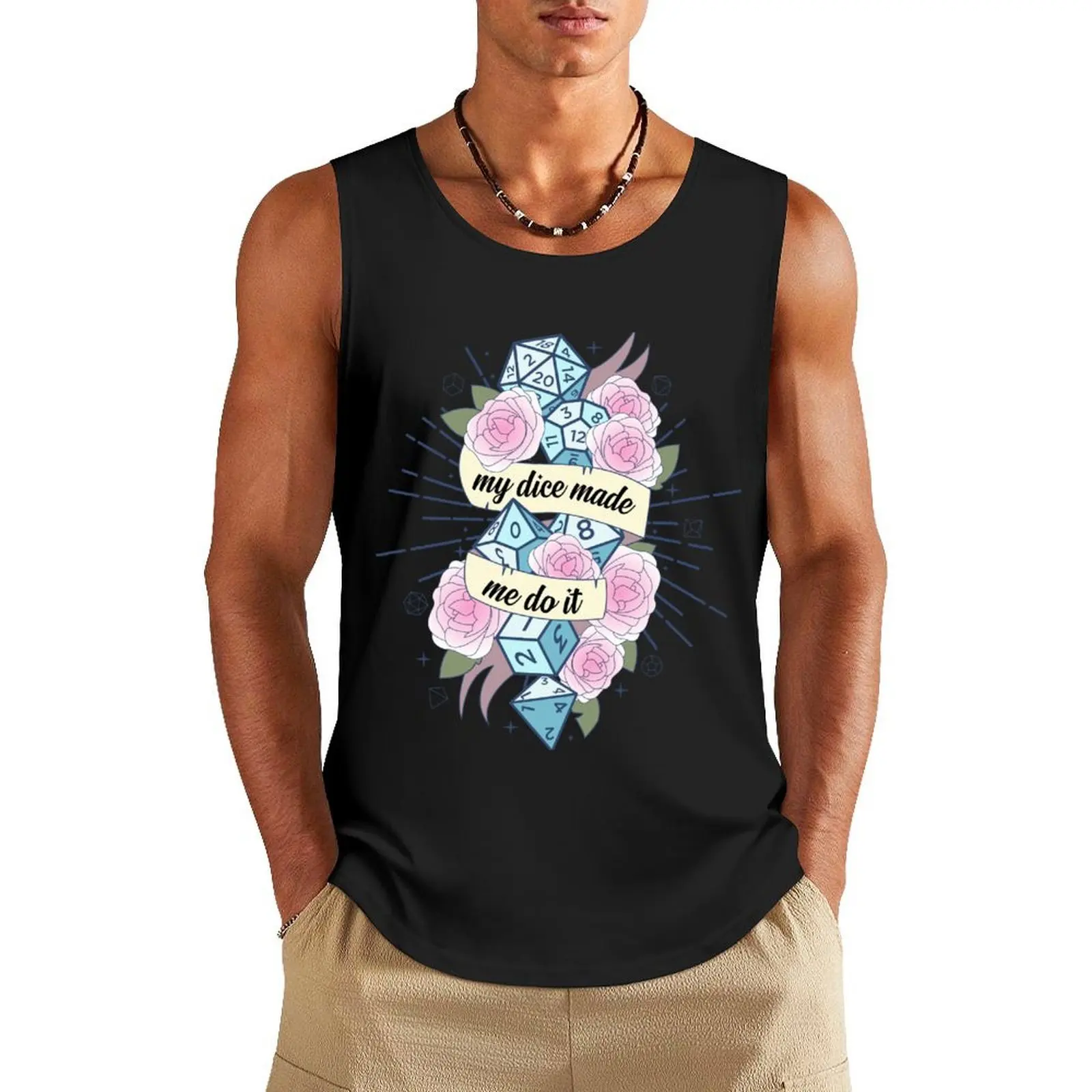 

My Dice Made Me Do It Tank Top T-shirt for fitness men gym anime clothes