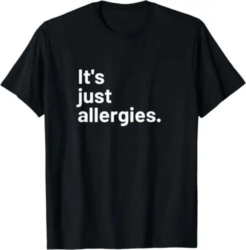 I'm Not Really Sick It's Just Allergies T-Shirt