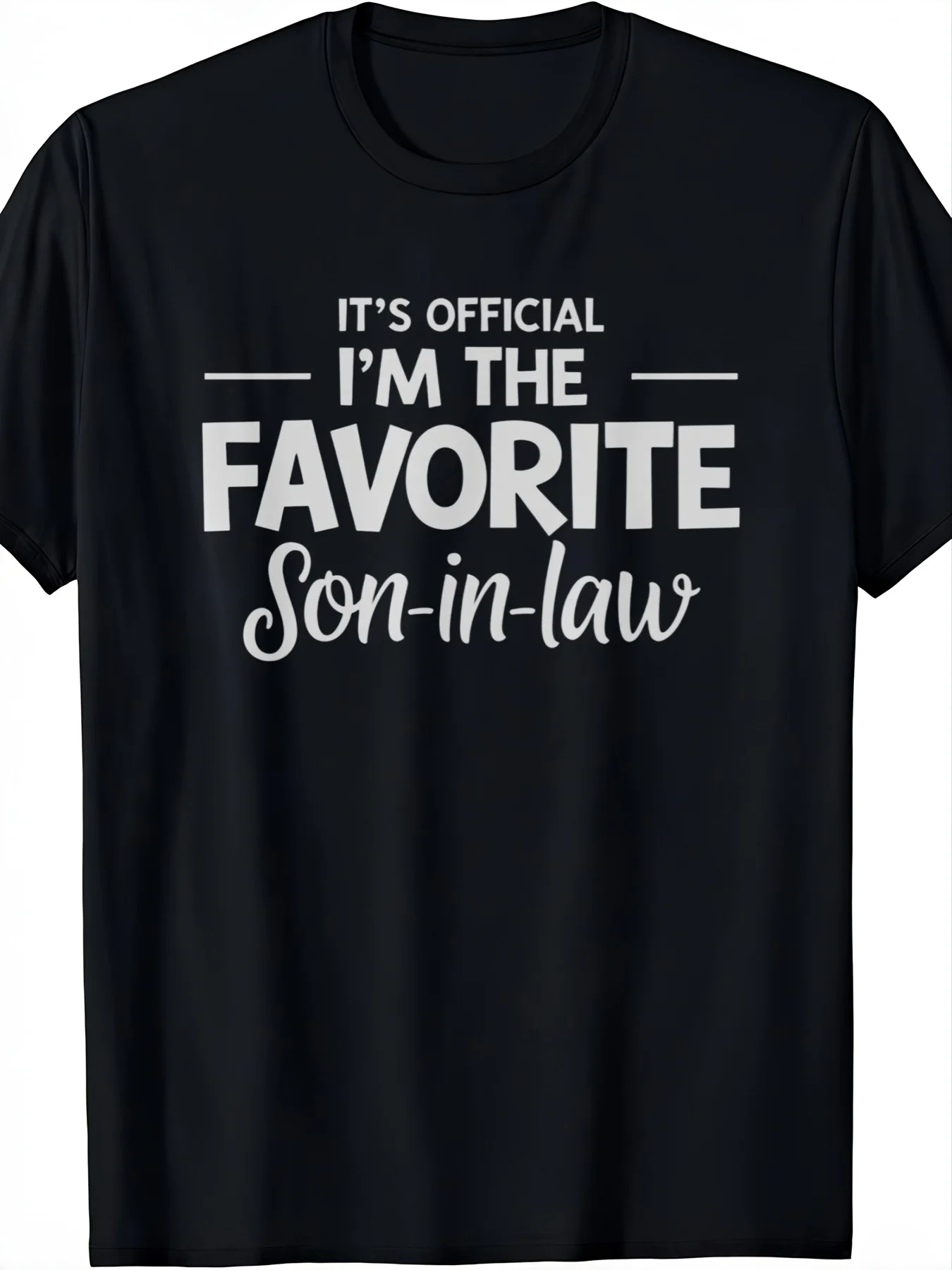 2026 A Single Piece of a Comfortable And Soft T-Shirt That Boldly States I'M The Favorite Son-In-Law. This Graphic Tee Is a Vers
