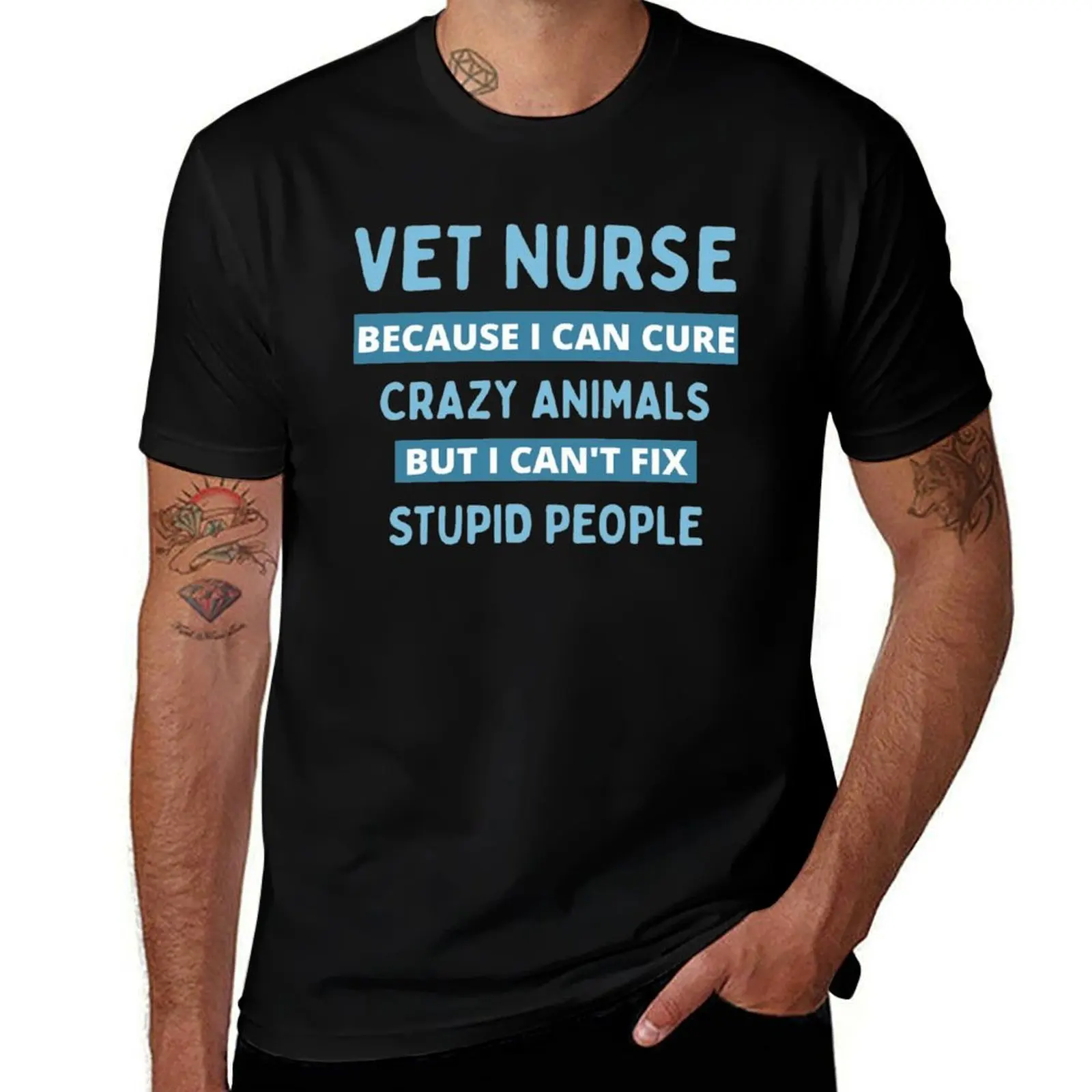 Vet nurse because i can cure crazy animals but i cant fix stupid people T-Shirt Relaxed Casual Short Sleeve Tee T-Shirt