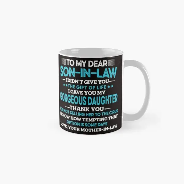 To My Dear Son In Law Funny Saying Cute  Mug Handle Round Gifts Photo Image Tea Picture Printed Simple Coffee Design Cup