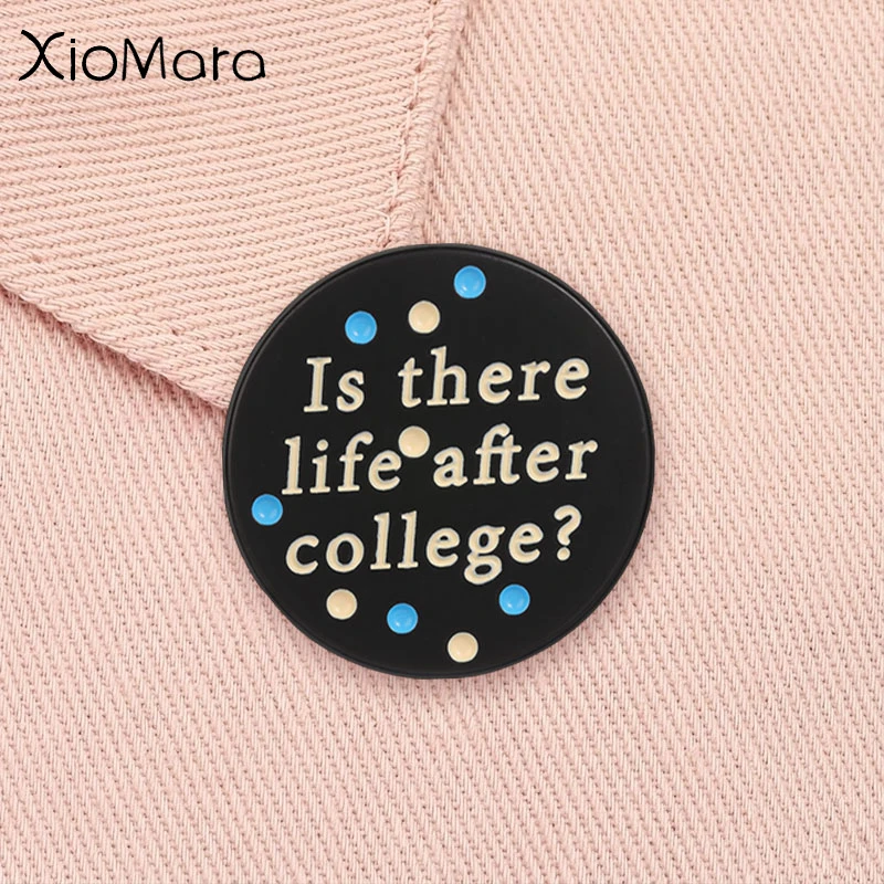 Is There Life After College Enamel Pin Funny Quote Graduation Season Brooch Lapel Badge Jewelry Gift for College Students Friend