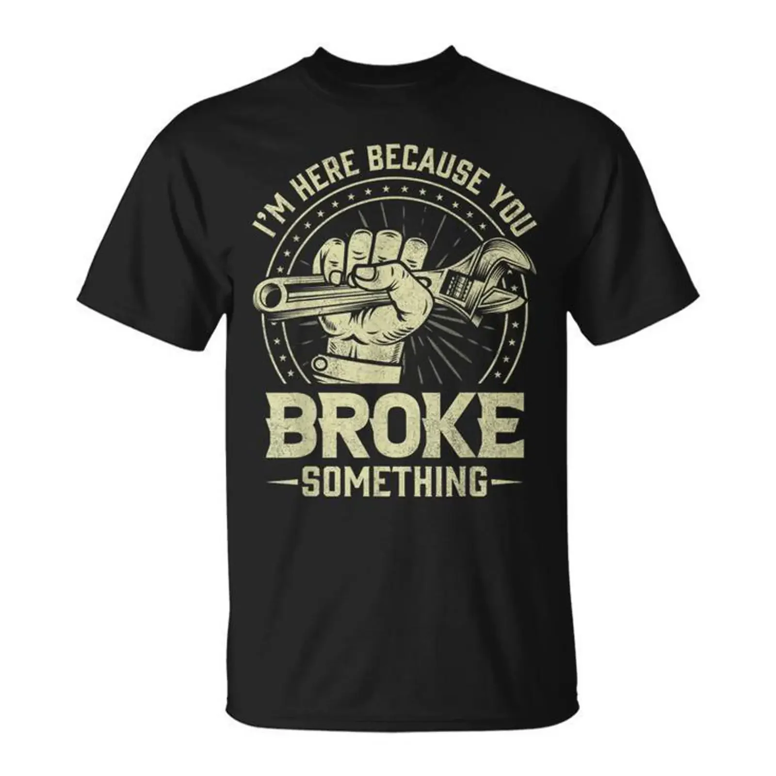 Funny Im Here Because You Broke Something Mechanic Handyman T Shirt vintage Washed Breathable Versatile fashion Comfortable