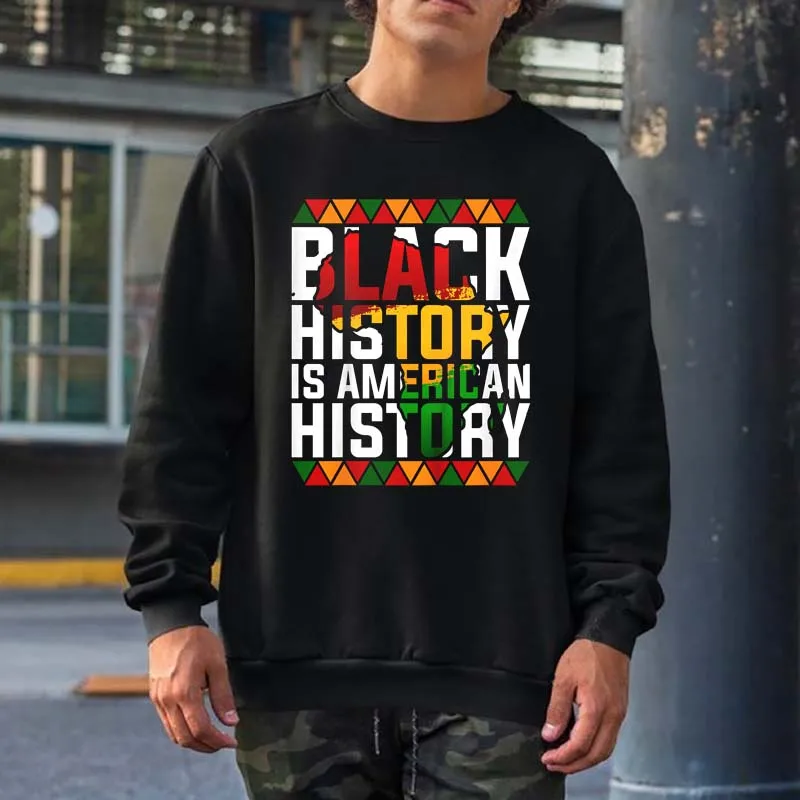 

Black History Is American History Patriotic African American Sweatshirts Men Women Streetwear Crewneck Hooded Cotton Hoodies