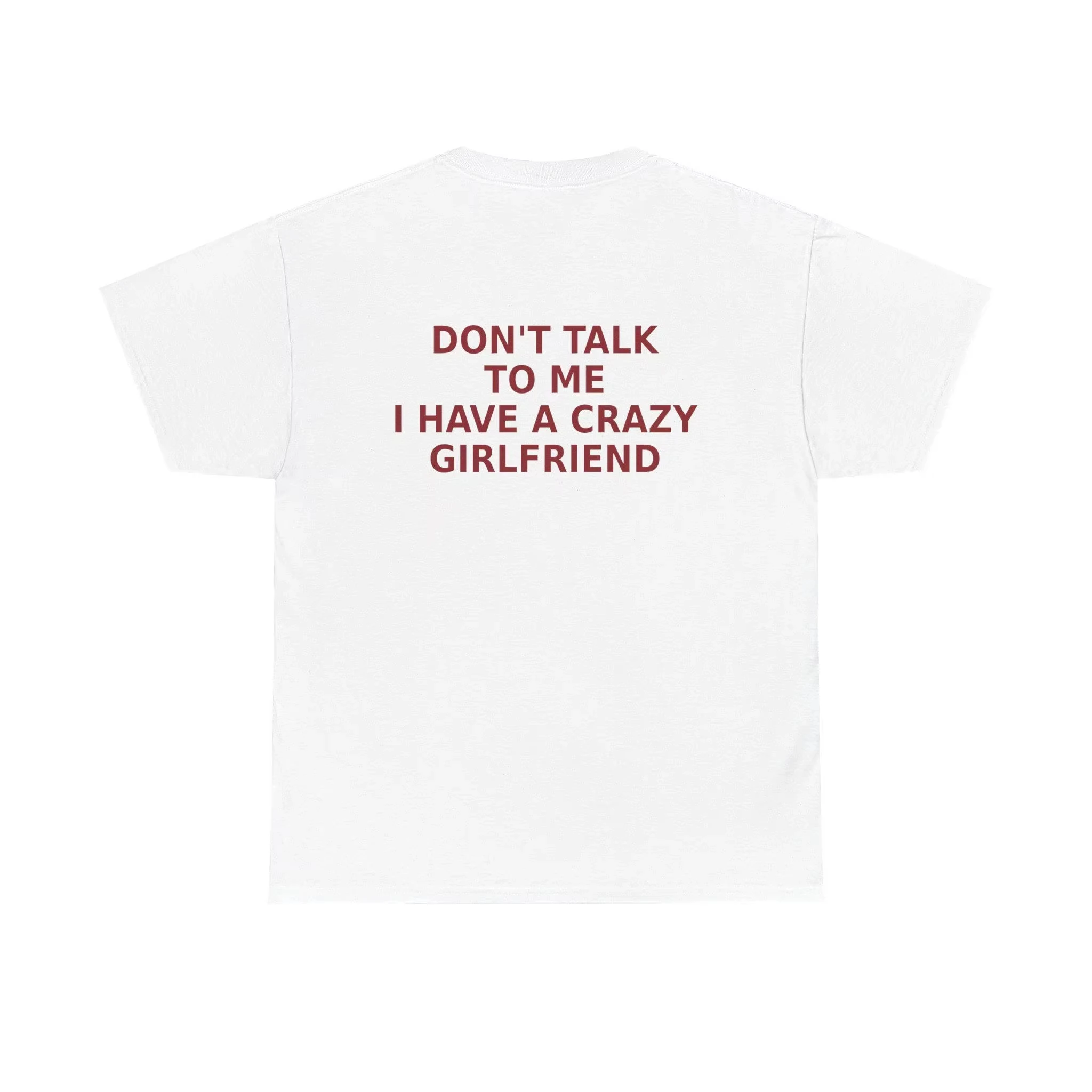 Funny Don’t Talk To Me I Have A Crazy Girlfriend Printed T-shirt Men Women Cotton T-shirt Men's T-shirts 2026 New Men's Clothing