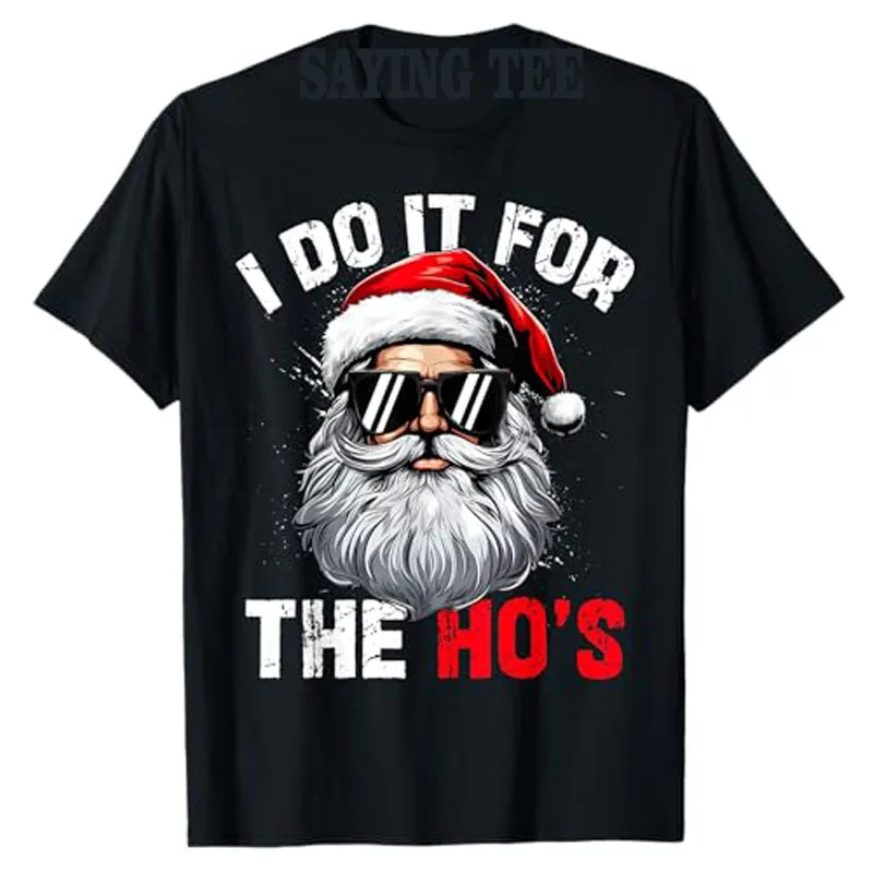 I Do It for The Hos Funny Inappropriate Christmas Santa Face T-Shirt Man Y2k Top Daddy Xmas Costume Gift Fashion Family Pajamas