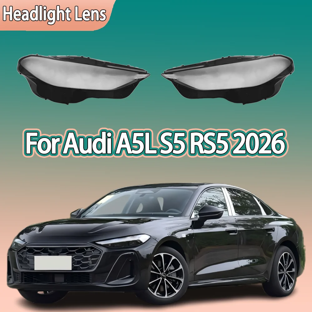 

Headlight Cover For Audi A5L S5 RS5 2026 Car Front Lights Glass Headlight Case Headlight Lens Cover Car accessories