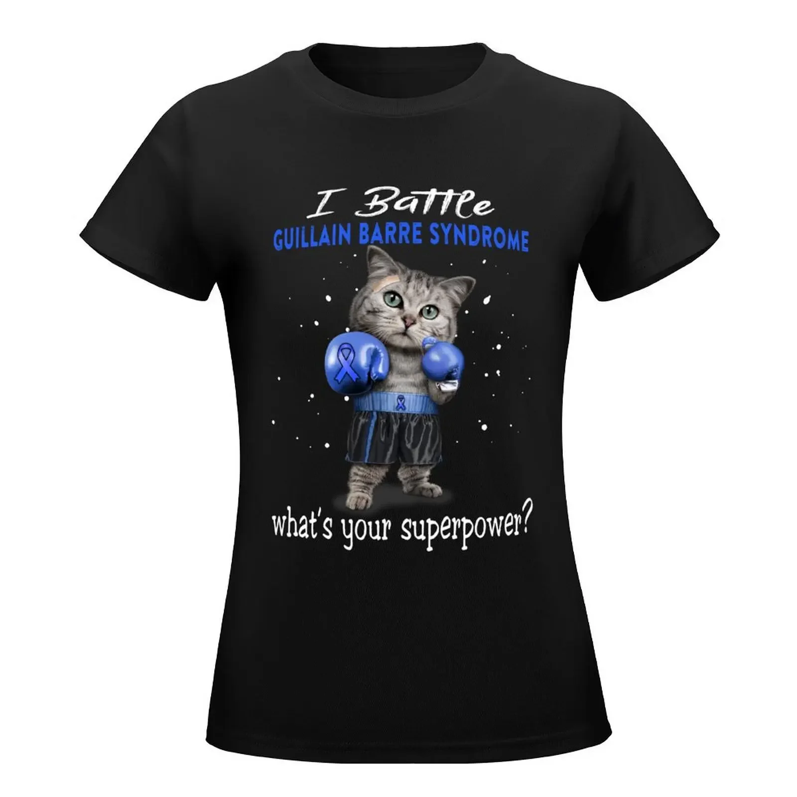 Guillain Barre Syndrome Warrior - I Battle Guillain Barre Syndrome What Is Your Superpower? T-Shirt tees Women clothing