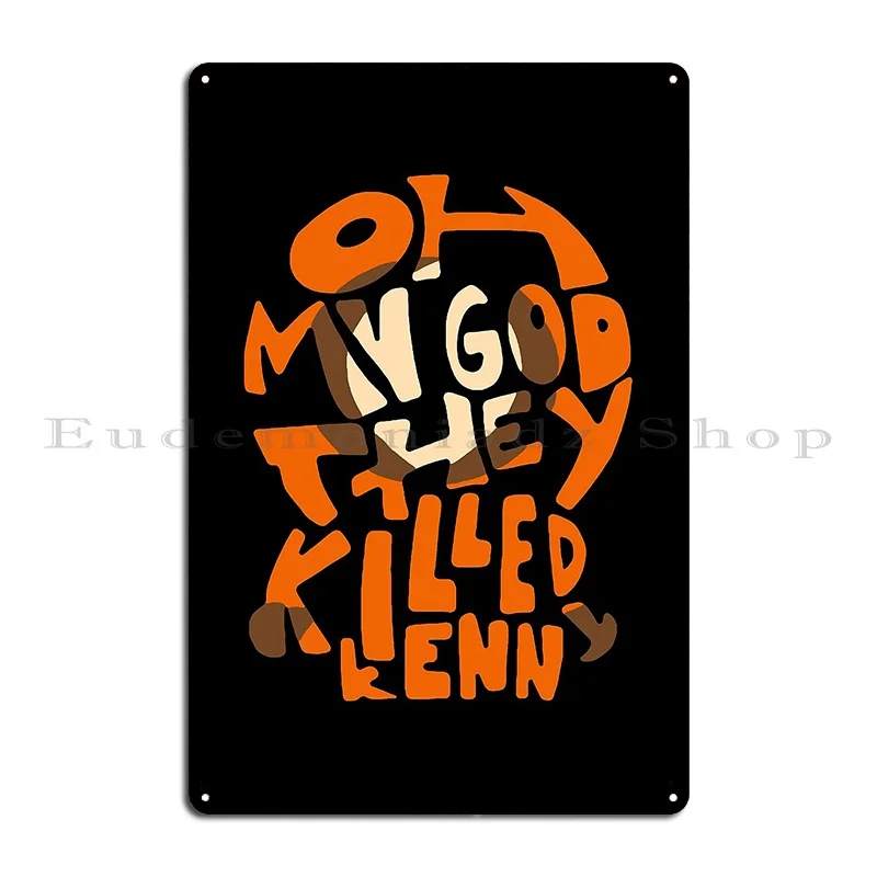 They Killed Kenny Metal Sign Wall Cave Character Living Room Decoration Garage Tin Sign Poster