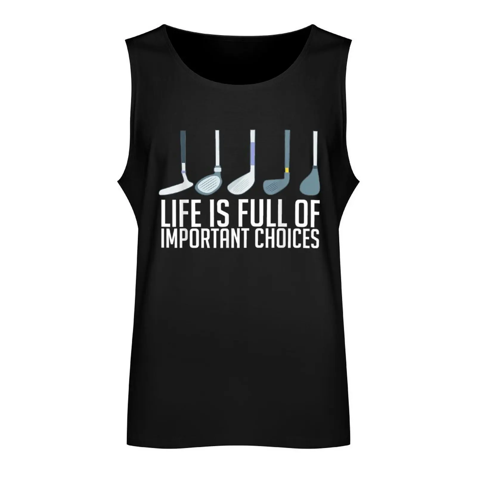 Life Is Full Of Important Choices Golf Player Tank Top Gym man Sports clothing Gym T-shirts for men