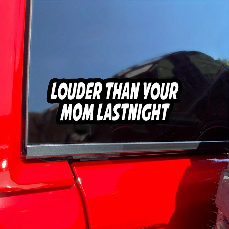 Funny Car Quote Sticker Louder Than Your Mom's Voice Last Night Frosted Surface Vinyl Decal Bumper Car Truck Motorcycle Decor