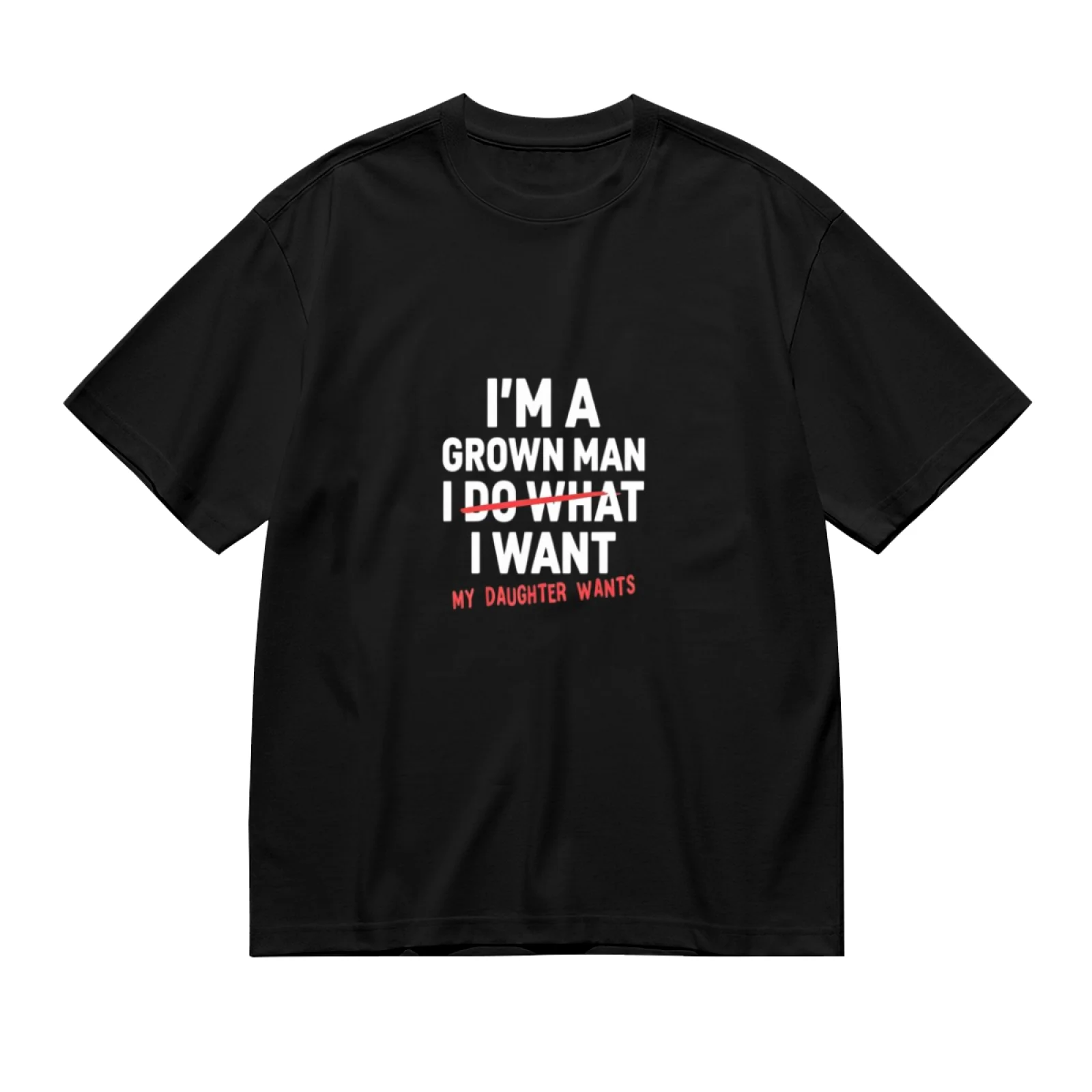 Men's Black T-Shirt Funny Sarcastic Dad Life Tee I Do What My Daughter Wants Short Sleeve O-Neck Tops