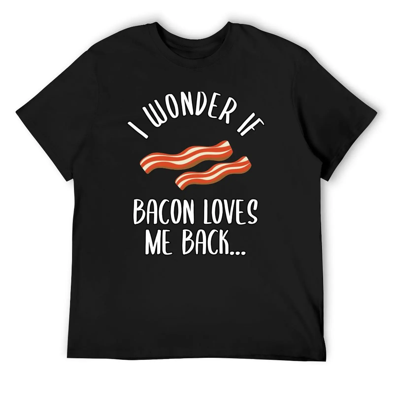 

I Wonder If Bacon Loves Me Back T-Shirt football t shirt boys whites custom t shirt valentines clothes men clothings