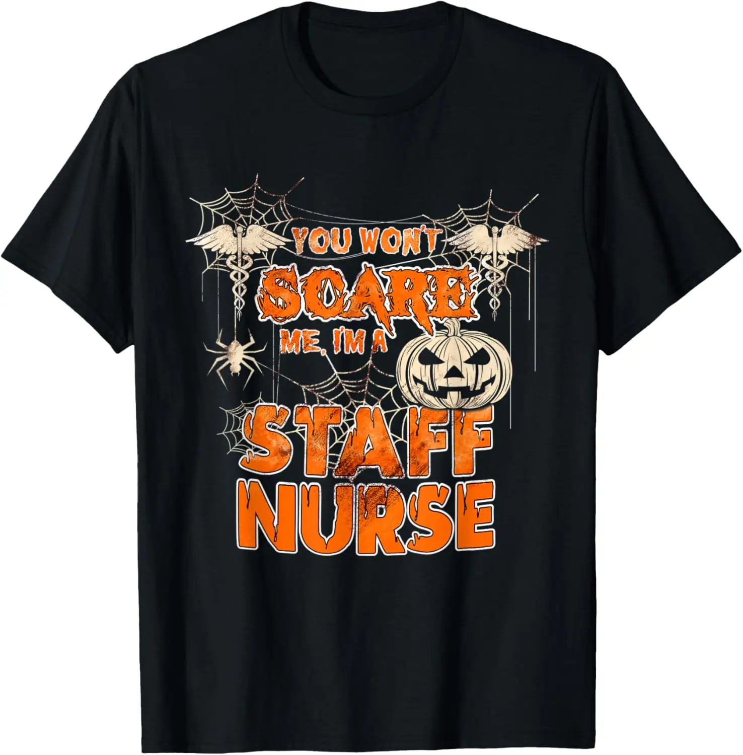 You Won't scare me I'm a staff nurse shirt T-Shirt