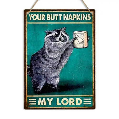 Your Butt Napkins My Lord Racoon Bathroom Metal Sign Funny WC Toilet Wall Plaque sign