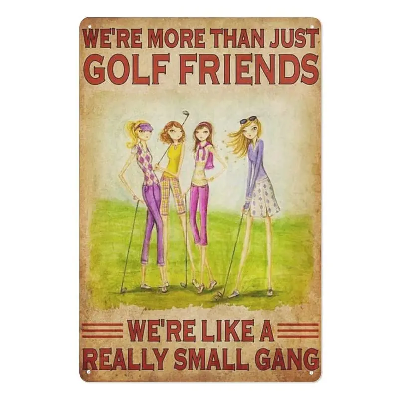Funny Metal Tin Sign Golf Girls Golf Lover We're More Than Just Goft Friends We're Like A Really Small Gang Metal Alumin sign
