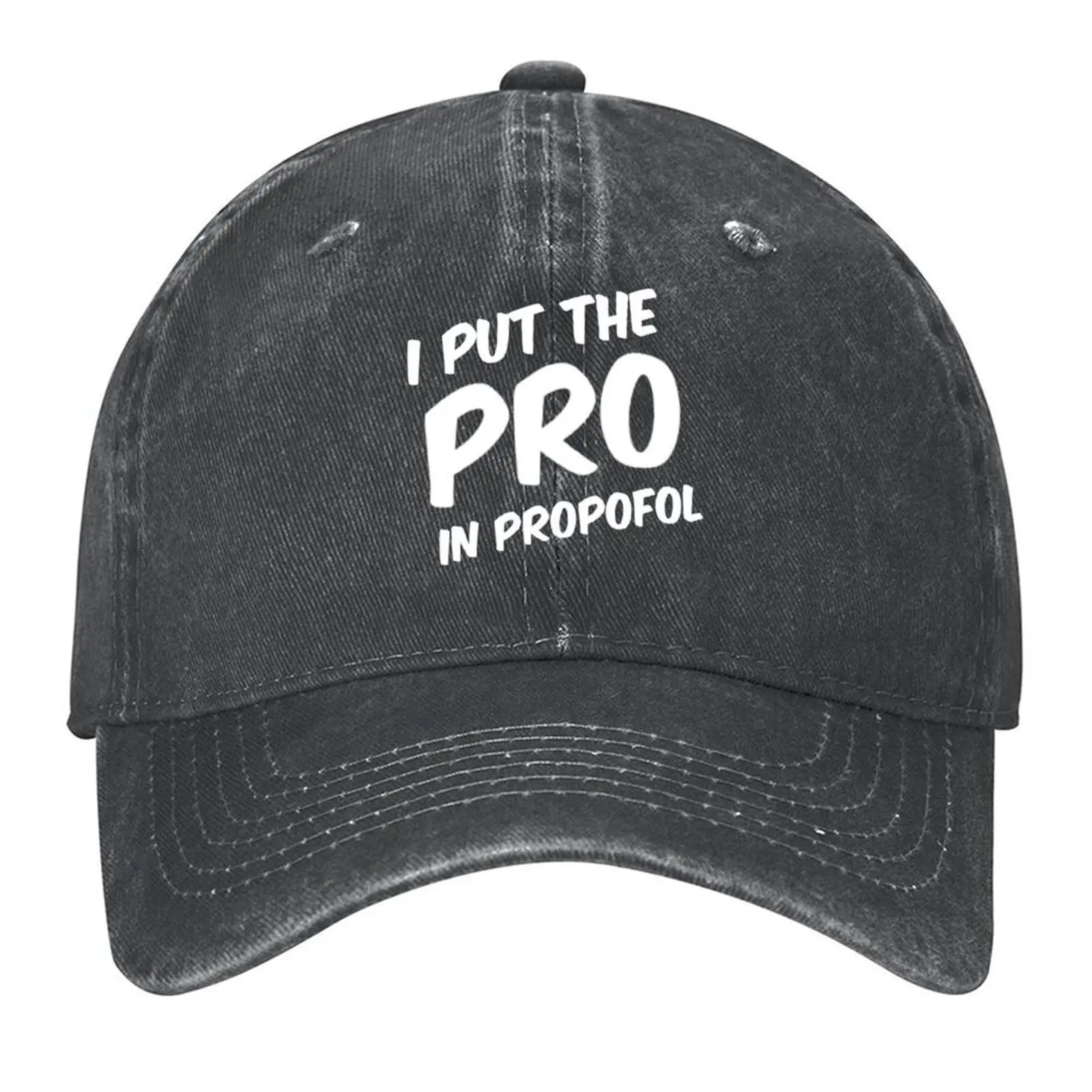 

I Put the Pro in Propofol Baseball Cap New In The Hat foam party Hat sun hat designer cap Women's Hats Men's