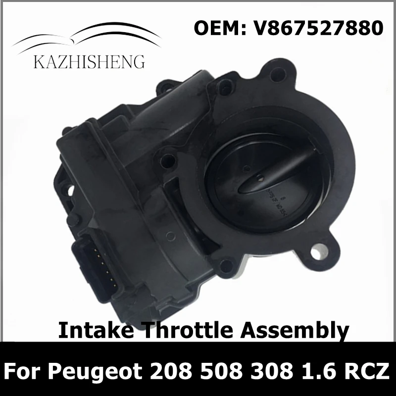 V867527880 Intake Throttle Assembly 163672 13547528179 for Peugeot 208 508 308 1.6 RCZ Citroen C4 C5 DS5