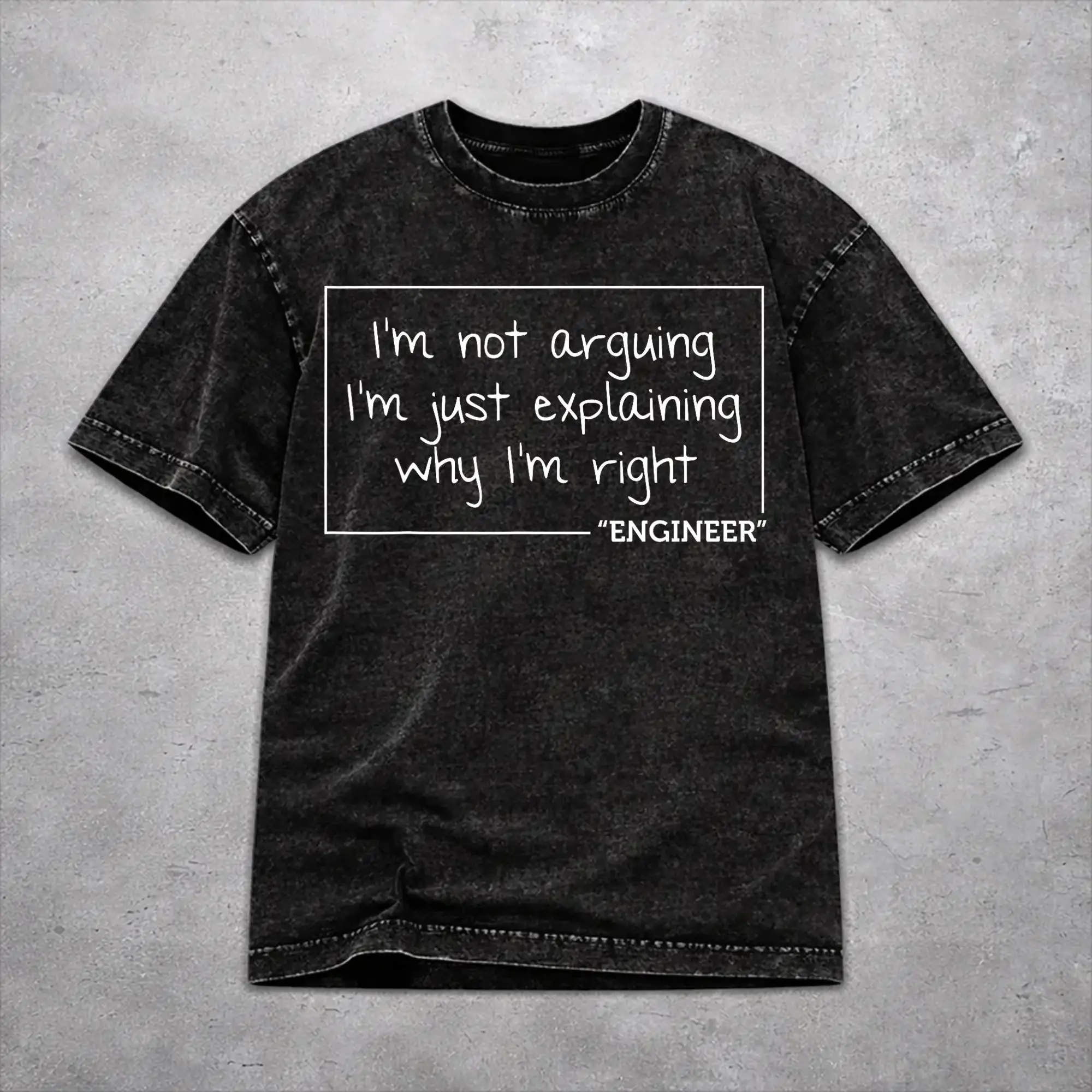 Printed Engineer I'm Not Arguing Funny Engineering Gift Idea  Washed Shirts Merch Oversize T-Shirt  for Men Women Tee Shirt