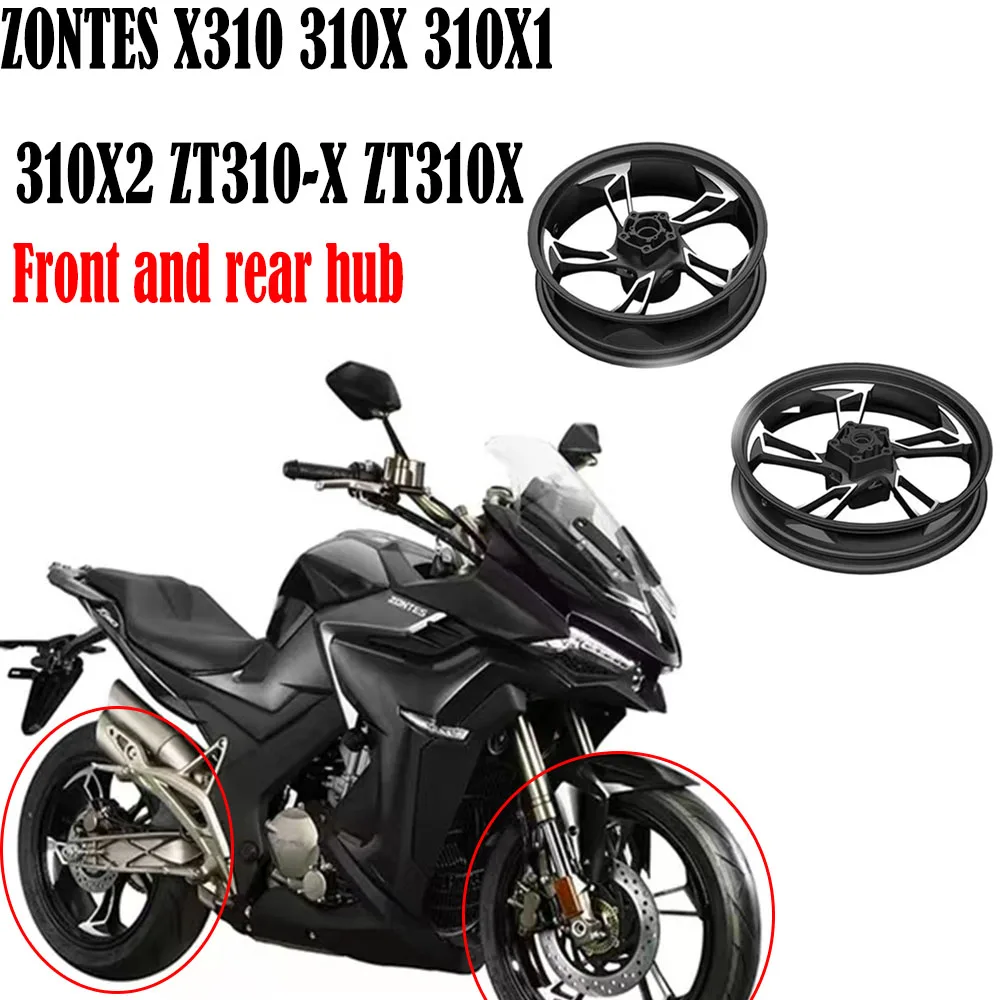 Motorcycle Front / Rear Wheel Hub Aluminum Wheel For ZONTES X310 310X 310X1 310X2 ZT310-X ZT310X Genuine Parts New