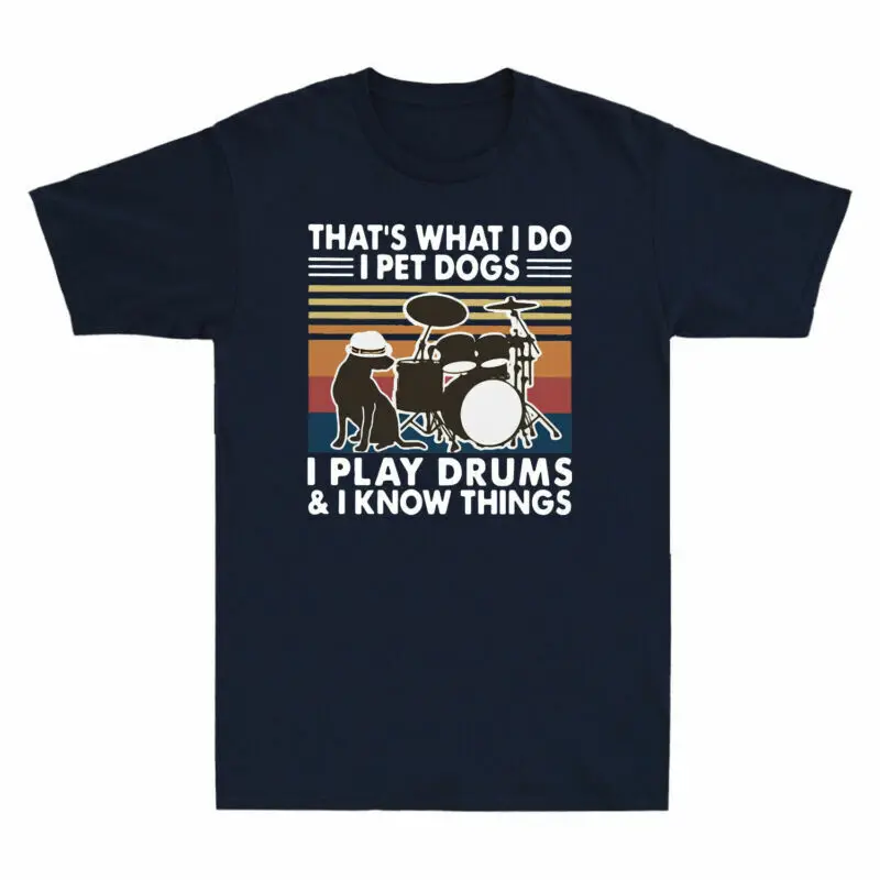 Black Men's T-shirt Tee - I Play Drums I Pet Dogs That's What I Know