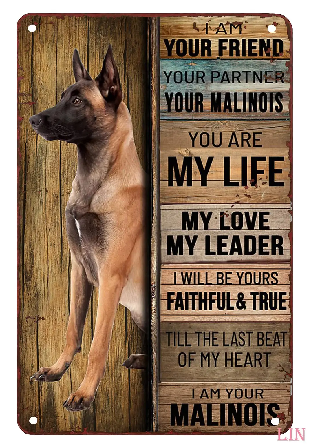 

Metal Signs Outdoor Malinois Dog I am Your Friend Your Partner Your Malinois You are My Life Tin Sign Chic Art Wall Metal Decora