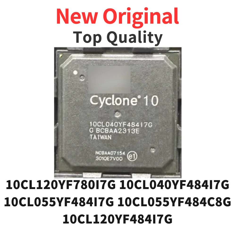 

1 Piece 10CL120YF780I7G 10CL040YF484I7G 10CL055YF484I7G 10CL055YF484C8G 10CL120YF484I7G BGA New Original