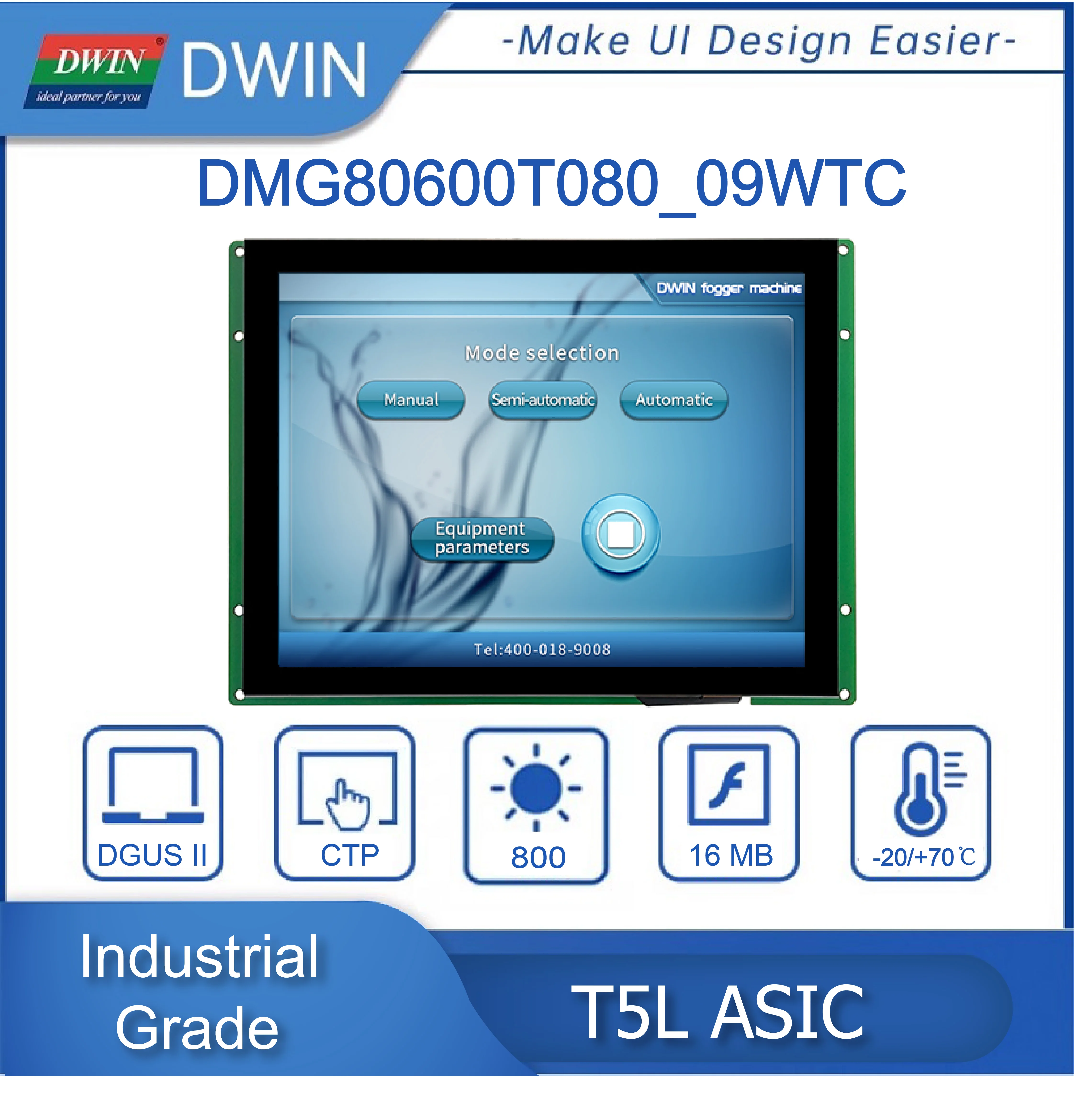 

8.0-inch, 800*600 Pixels Resolution, 16.7M Colors, TN-TFT-LCD High Brightness Anti-UV, With Conformal Coating.DMG80600T080_09W