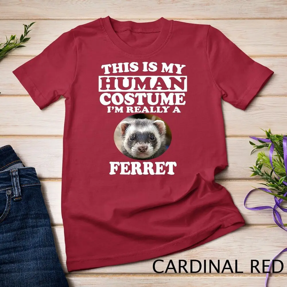 This Is My Human Costume I'm Really A Ferret T-Shirt Pets Unisex T-shirt