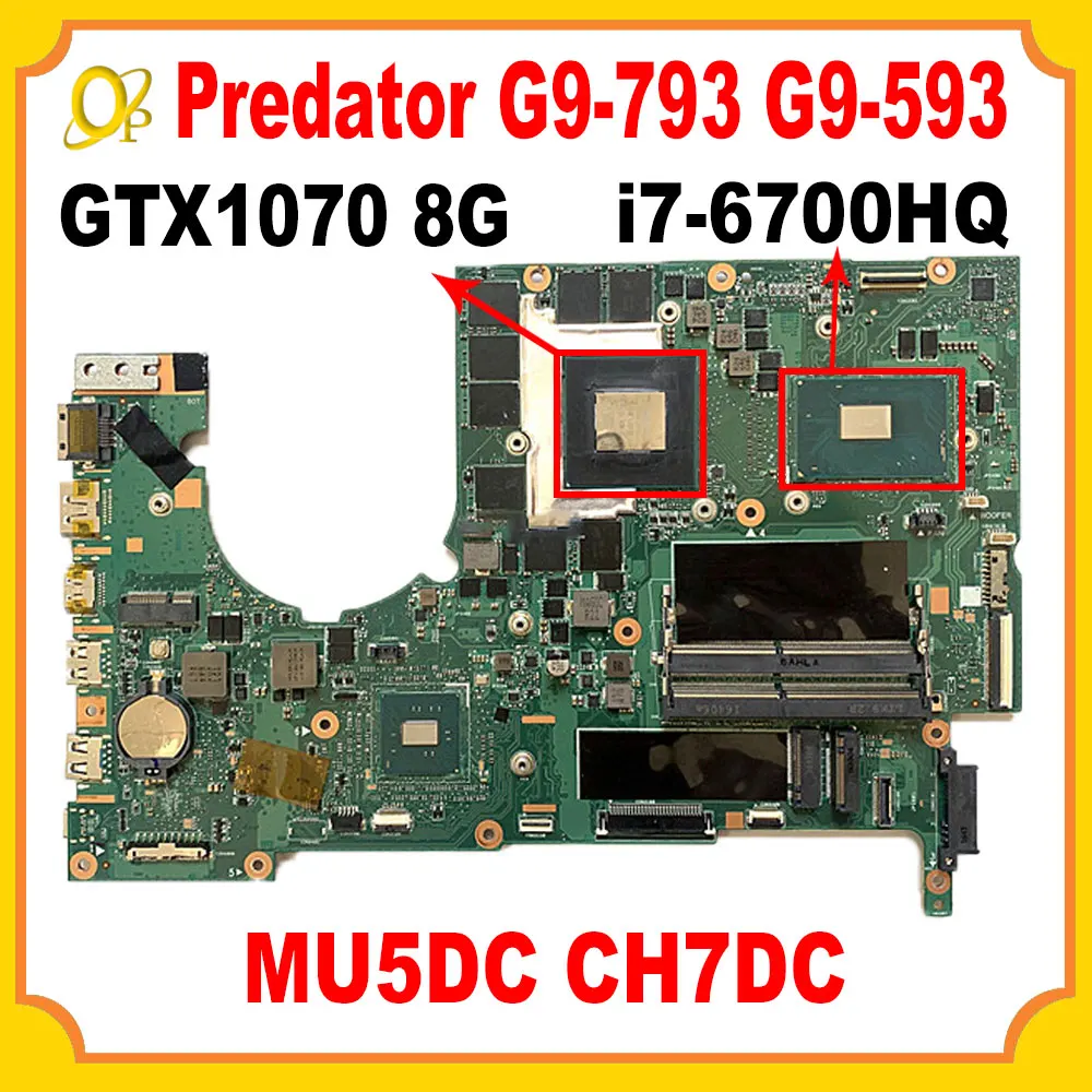 

MU5DC CH7DC G9-793 для ACER Predator G9-593 MU5DC/CH7DC материнская плата для ноутбука с процессором i7-6700HQ GTX1070 8G GPU DDR4 полностью протестирована