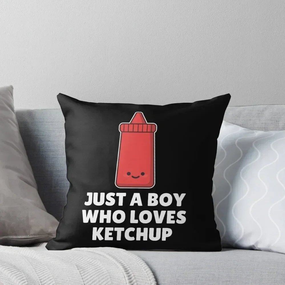 

Just A Boy Who Loves Ketchup Throw Pillow Decorative pillowcase Cushions Home Decor pillow