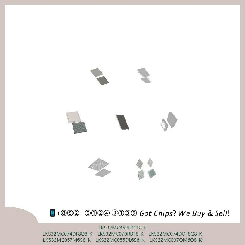 chip Integrated circuit chip MCU chip LKS32MC452FPCT8-K LKS32MC074DF8Q8-K LKS32MC070RBT8-K LKS32MC074DOF8Q8-K LKS32MC057M6S8-K