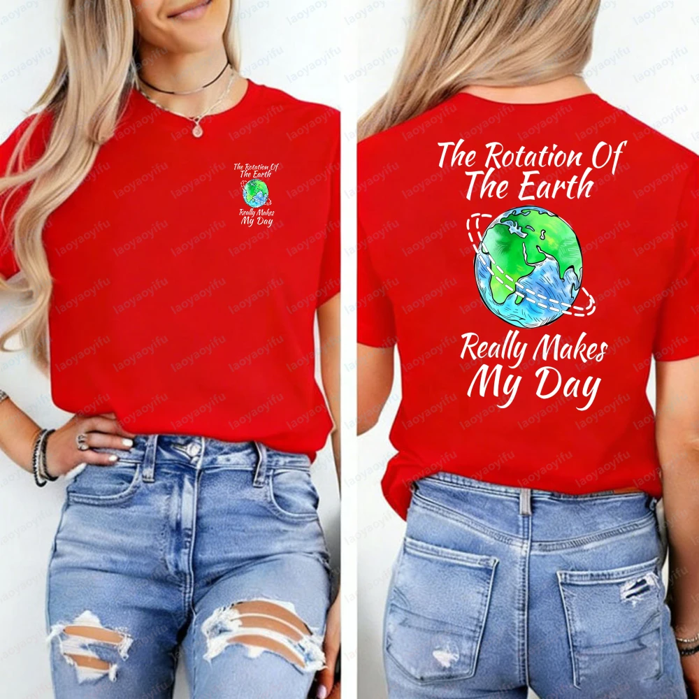 The Rotation of The Earth Makes My Day Shirt Oversized T Shirt Y2k Top Women Clothing Shirts for Women High Quality Cotton Tops