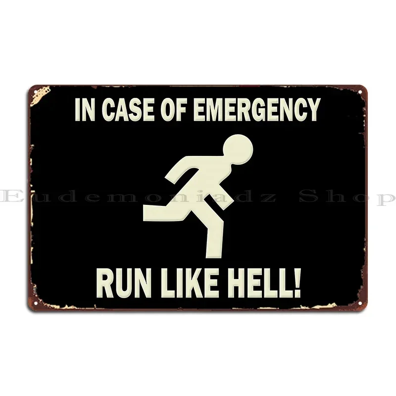 In Case Of Emergency Run Like Hell Metal Plaque Poster Decoration Designing Garage Cinema Wall Cave Tin Sign Poster