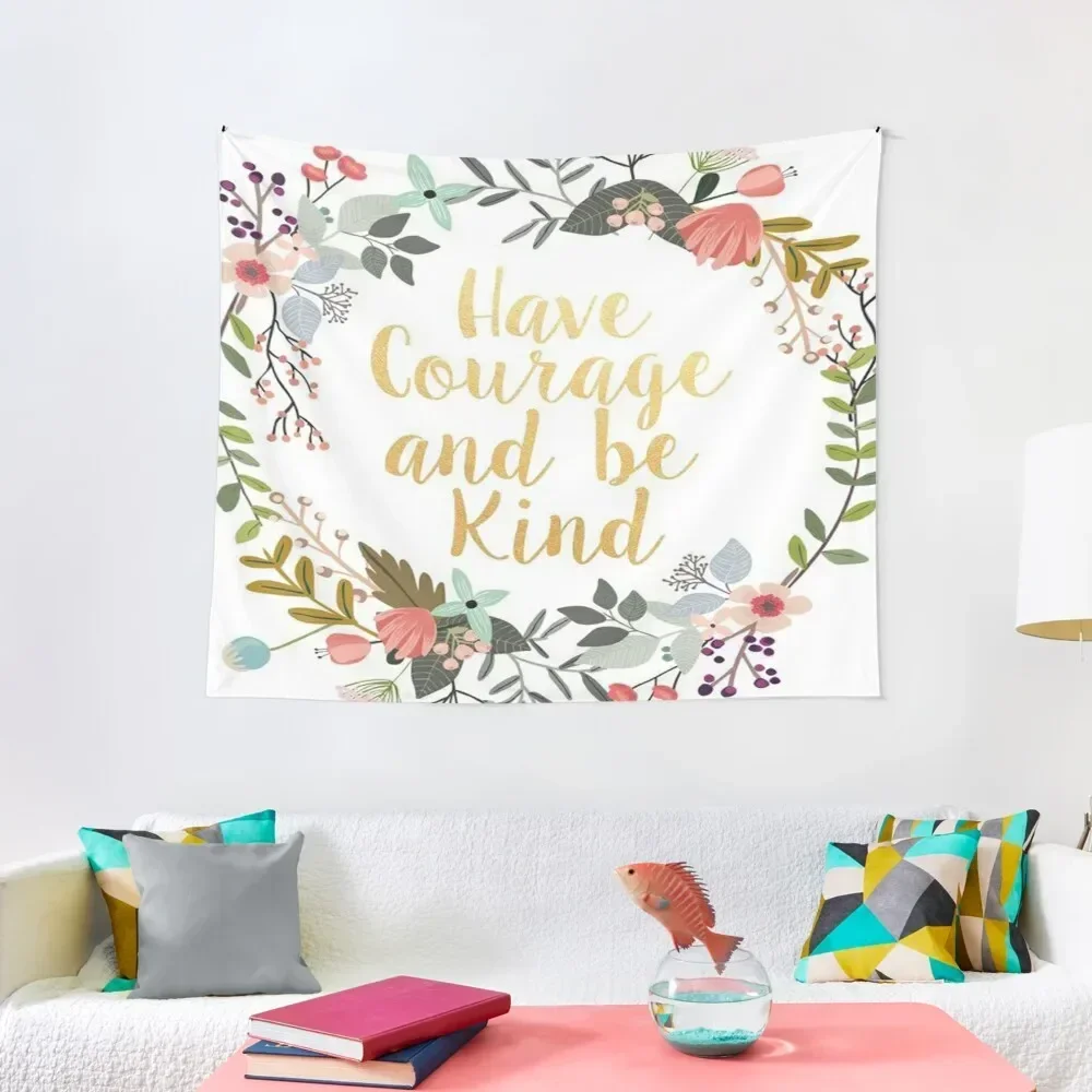 

Have Courage and be kind Tapestry Decoration For Rooms Carpet Wall Tapestry