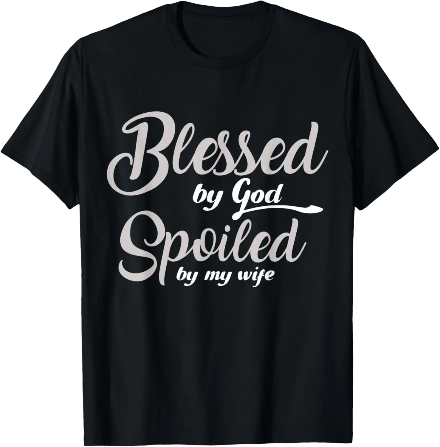 Funny Blessed by God Spoiled by My Wife T-Shirt