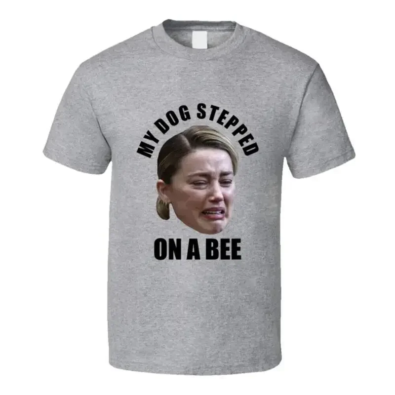 My Dog Stepped On A Bee Amber Heard T Shirt