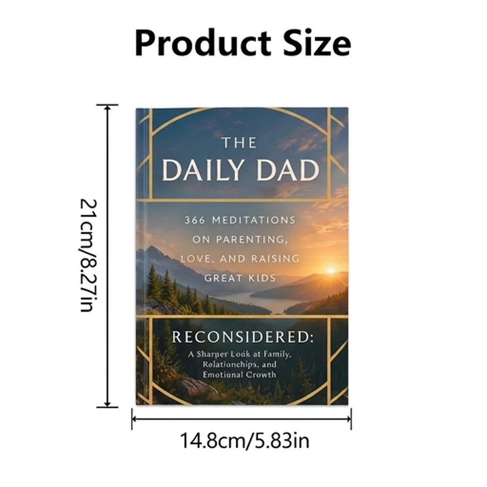The Daily Dad 366 Meditations on Parenting, Love, and Raising Great Kids Reconsidered: A Sharper Look at Family, Relationships,