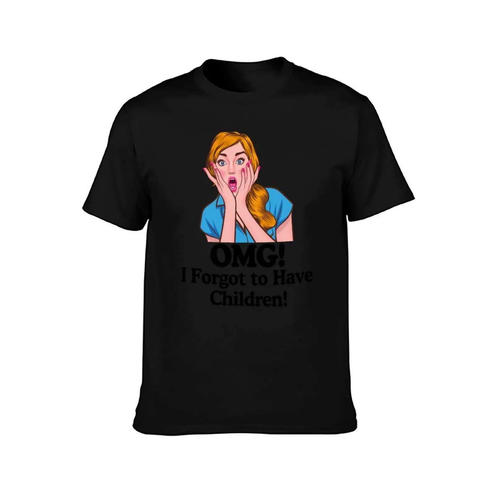 OMG! I Forgot to Have Children, Funny Feminist Sticker, Pro Choice, Feminism Sticker T-Shirt, Summer Casual Cotton Tee