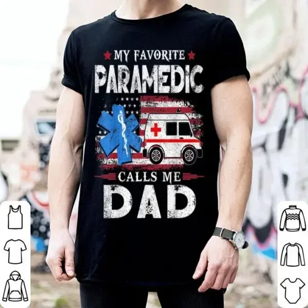 My Favorite Paramedic Calls Me Dad EMT Father's Day Gifts T-Shirt 100% Cotton O-Neck Short Sleeve Casual Mens T-shirt Size S-3XL