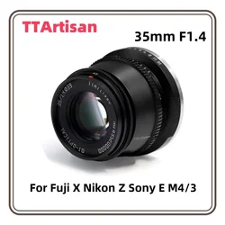 TTARTISAN 35mm F1.4 APS-C Manual Focus Lens for Fuji X Nikon Z Sony E M4/3 Mount Camera X-A10 X-A20 X-A3 X-E2S X-E3 A7 A7II A7R
