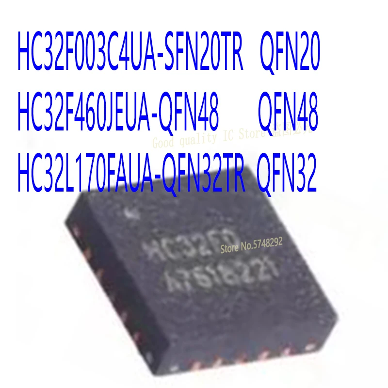 10PCS/LOT HC32F003C4UA-SFN20TR HC32F003C4UA HC32F460JEUA-QFN48 F460JEUA HC32L170FAUA-QFN32TR L170FAUA QFN 100% new  original